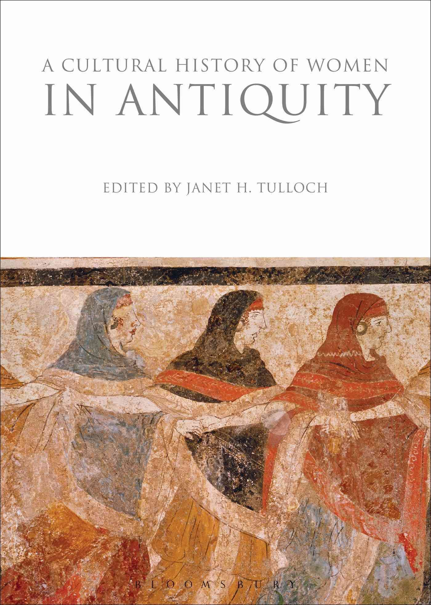A Cultural History of Women in Antiquity By Tulloch, Janet H.