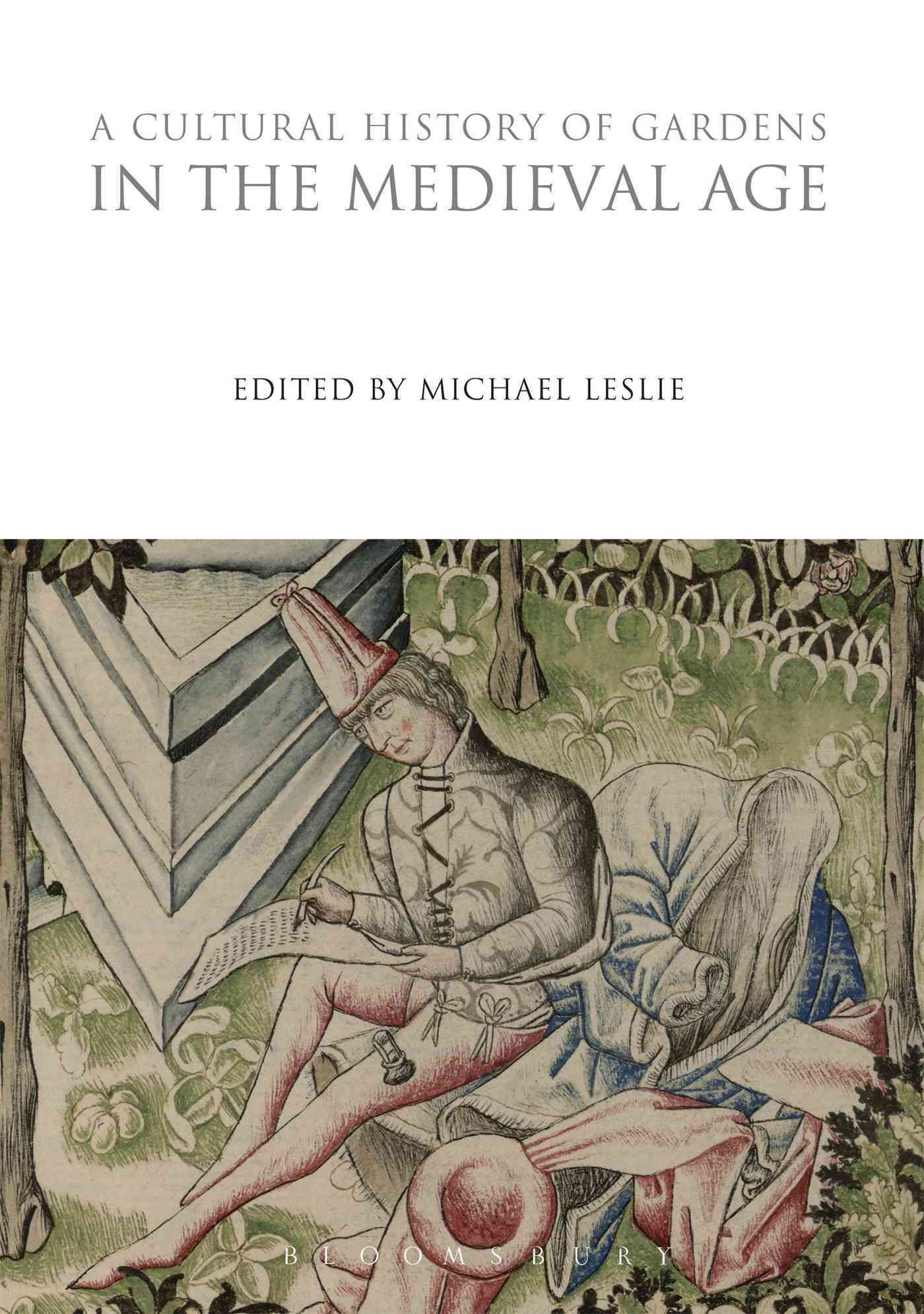 A Cultural History of Gardens in the Medieval Age By Leslie, Michael