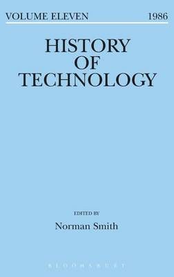 History of Technology Volume 11 By Smith, Norman 9781350018471