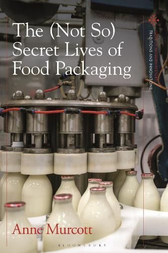 The (Not So) Secret Lives of Food Packaging By Anne Murcott (Hardback)