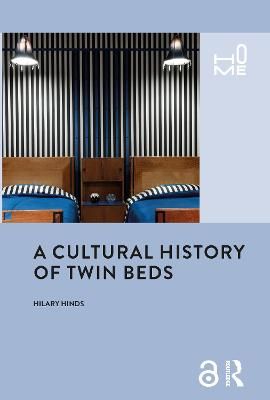 A Cultural History of Twin Beds By Hinds, Hilary 9781350045422