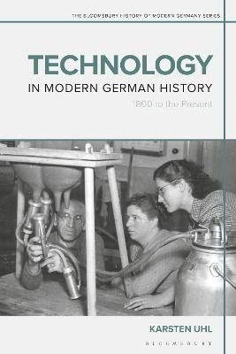 Technology in Modern German History By Karsten Uhl 9781350053205