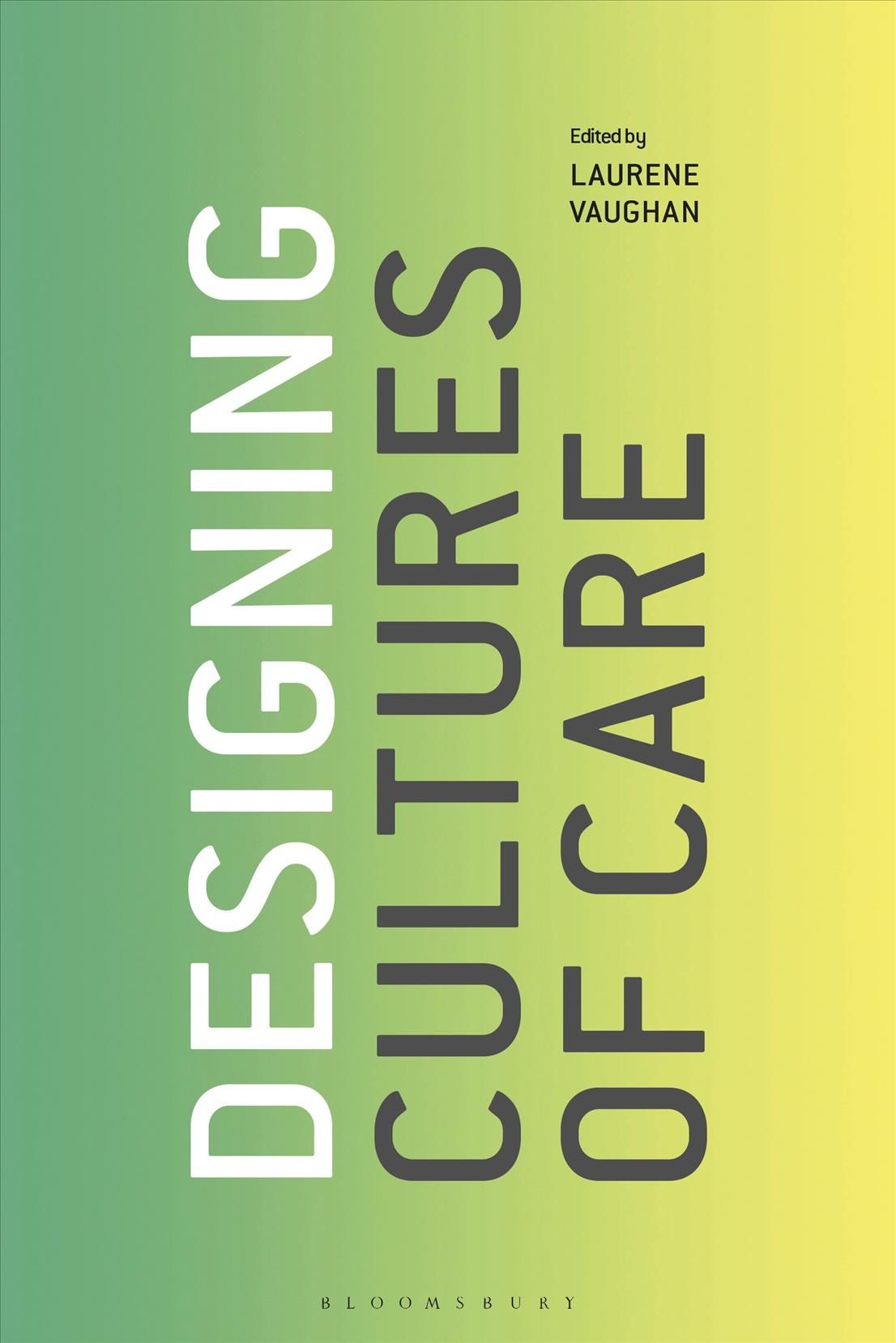 Designing Cultures of Care By Vaughan, Laurene 9781350055384