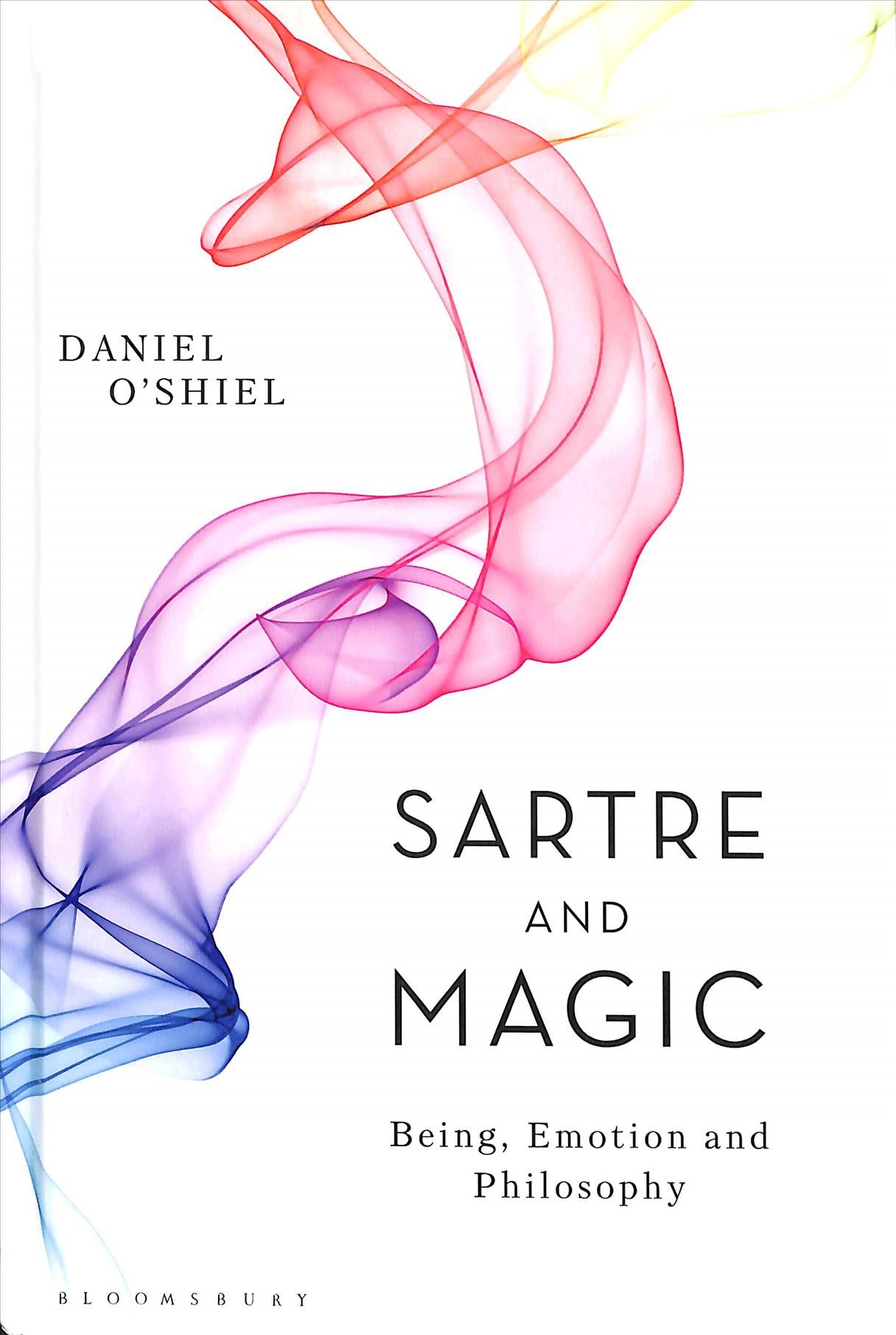 Sartre and Magic: Being, Emotion and Philosophy By O'Shiel, Daniel