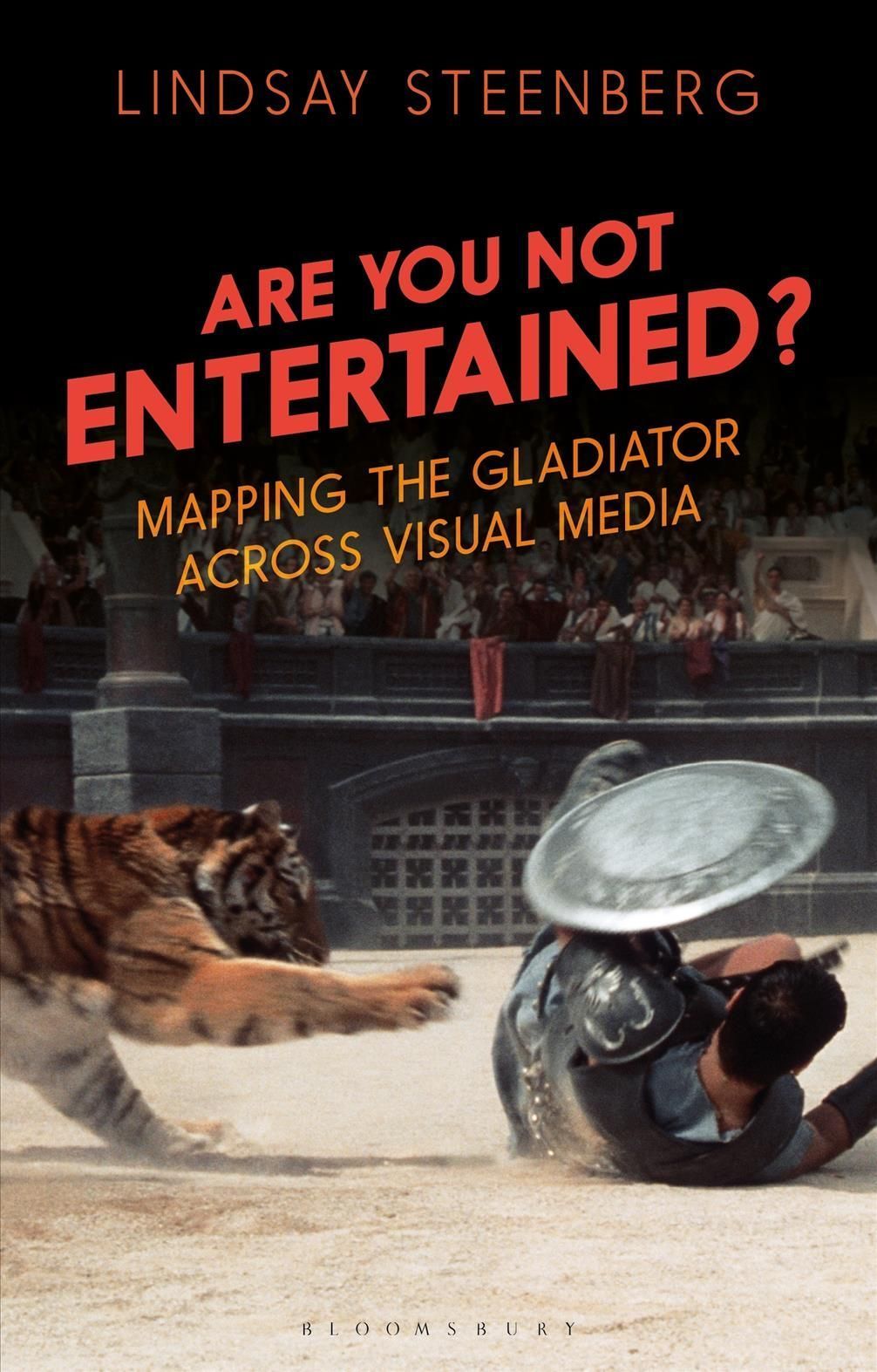 Are You Not Entertained? By Lindsay Steenberg 9781350120075 (Hardback)