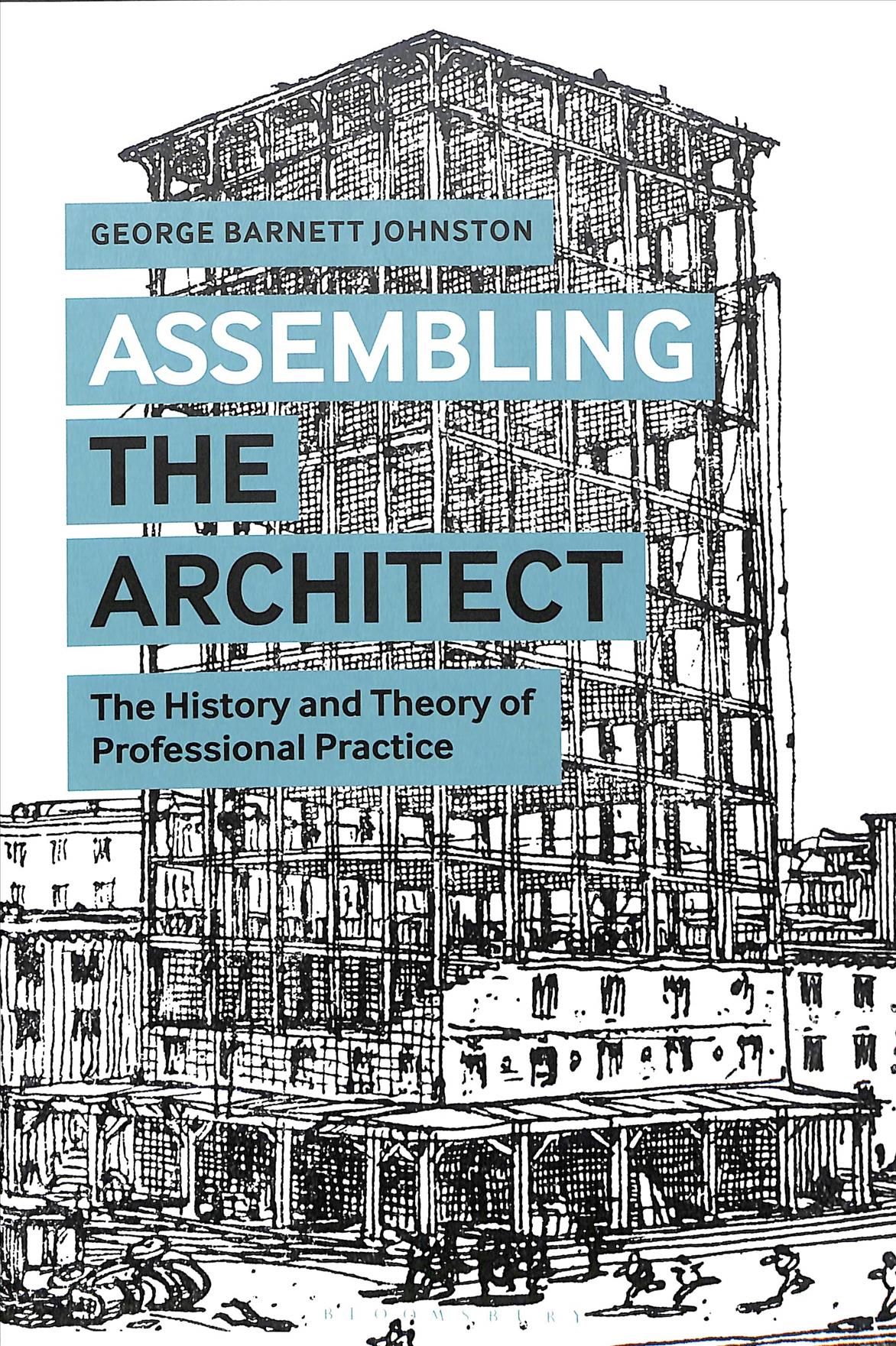 Assembling the Architect By George Barnett Johnston 9781350126862