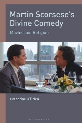 Martin Scorsese's Divine Comedy Movies and Religion 9781350141605