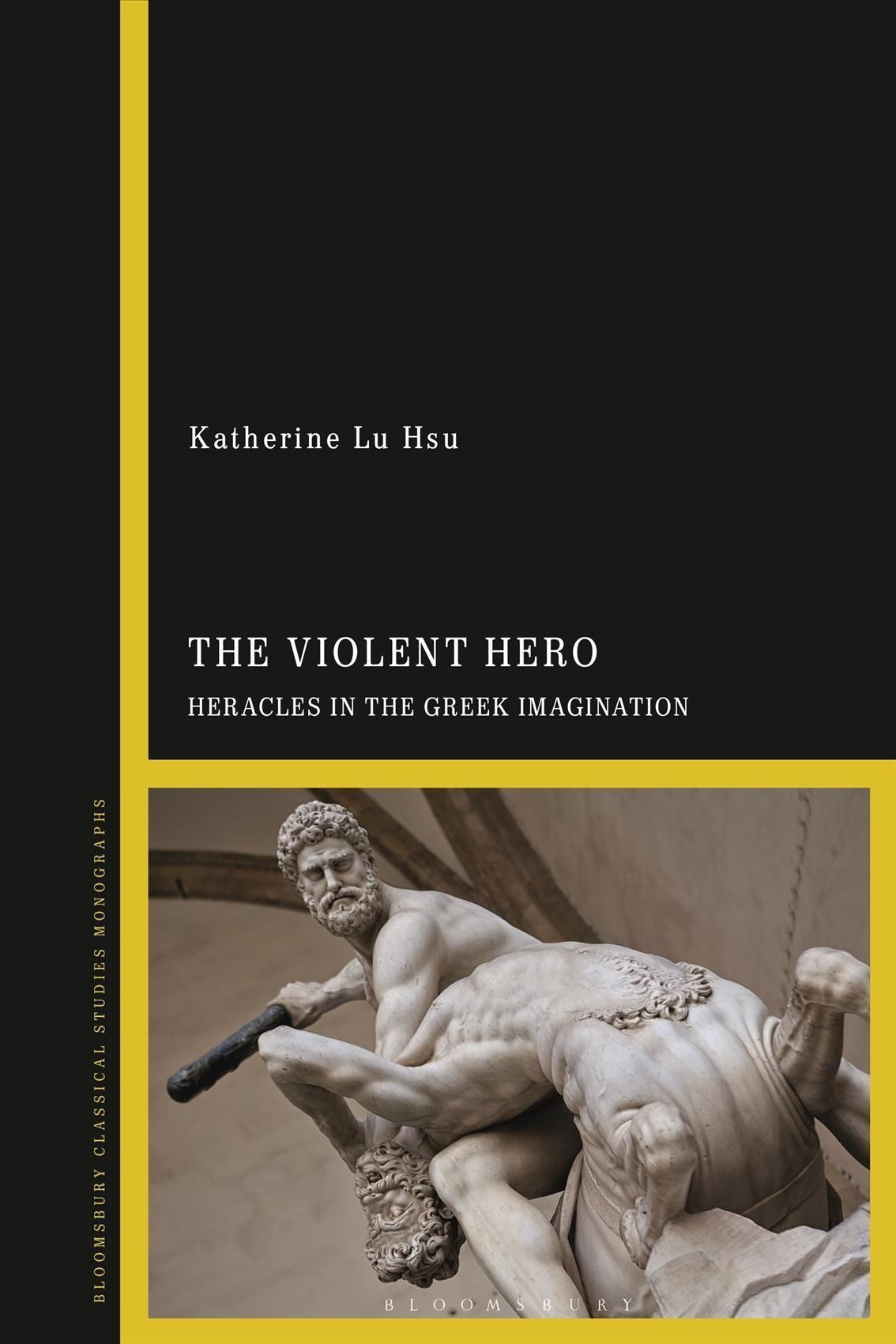 The Violent Hero By Katherine Lu Hsu 9781350153714 (Hardback)