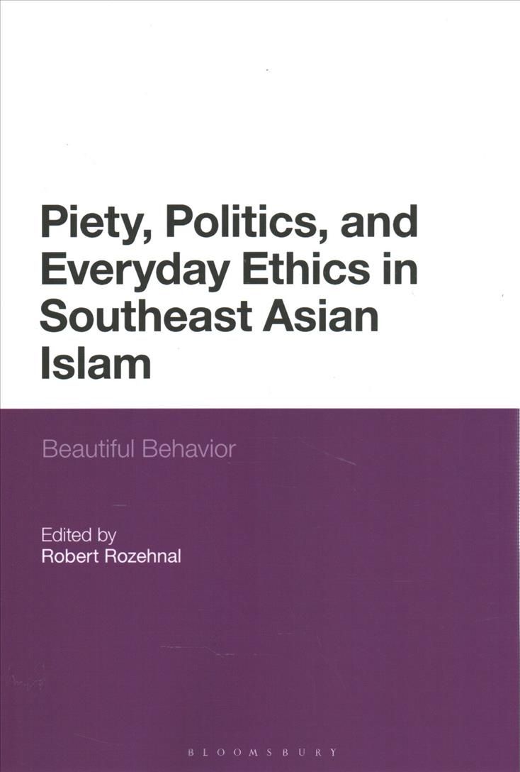 Piety, Politics, and Everyday Ethics in Southeast Asian Islam