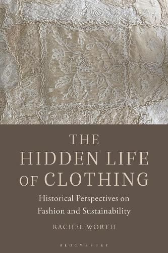 The Hidden Life of Clothing By Rachel Worth 9781350180970 (Paperback)