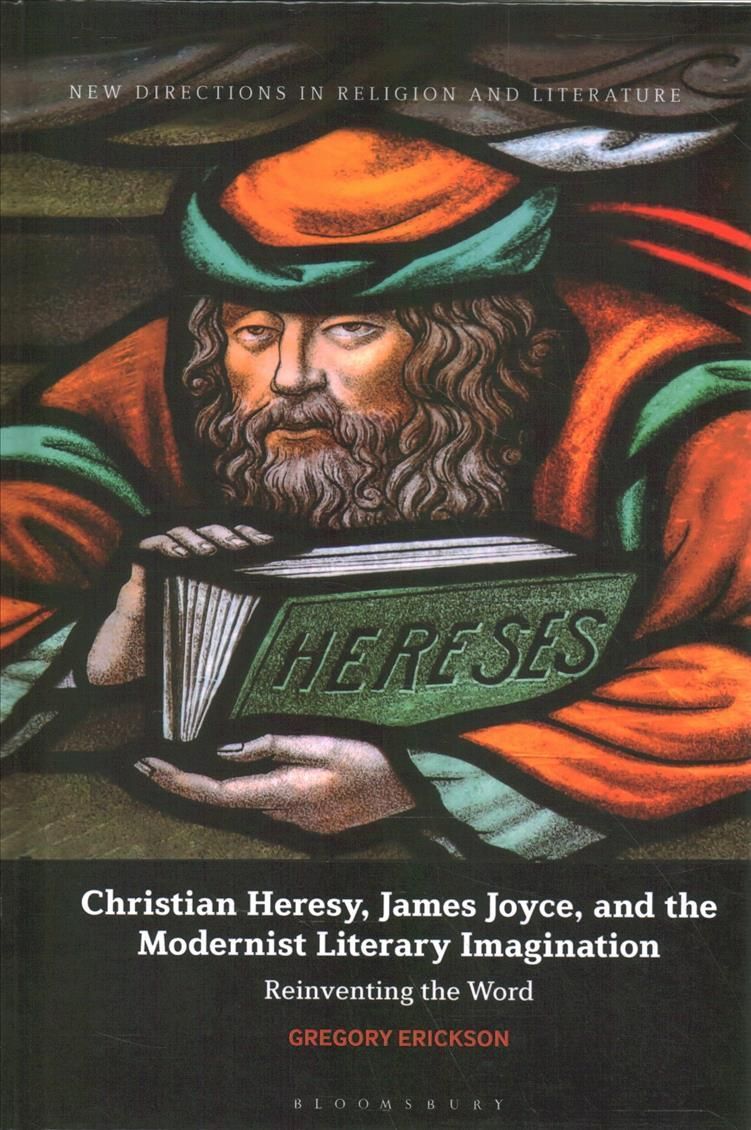 Christian Heresy, James Joyce, and the Modernist Literary Imagination