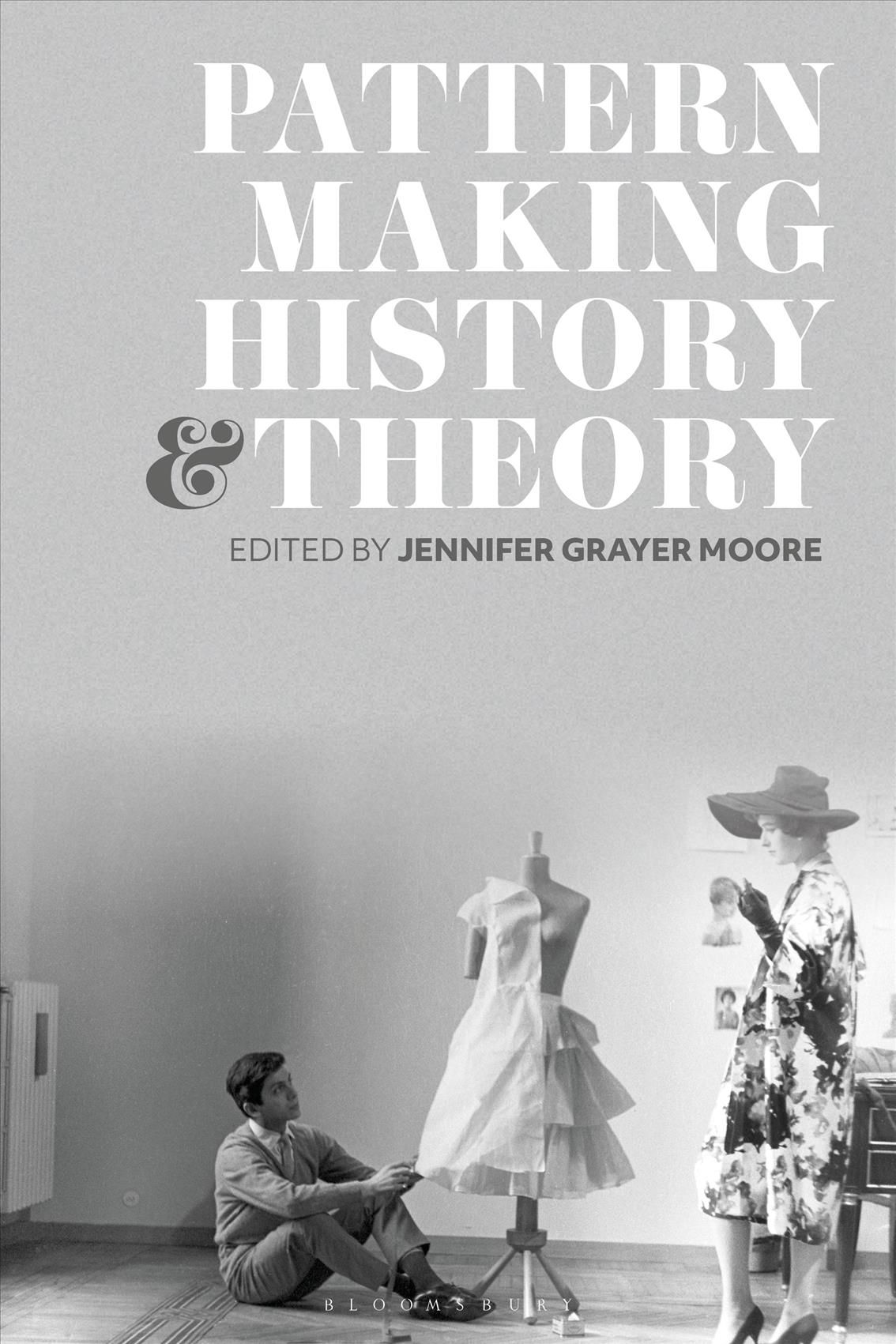 Patternmaking History and Theory By Jennifer Grayer Moore (editor)
