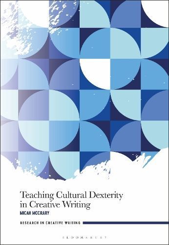 Teaching Cultural Dexterity in Creative Writing By Micah McCrary