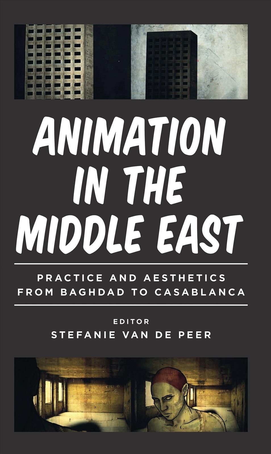 Animation in the Middle East By Stefanie Van de Peer (editor)