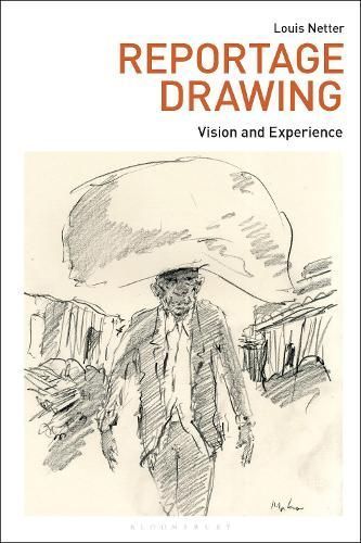 Reportage Drawing By Louis Netter 9781350253094 (Hardback)