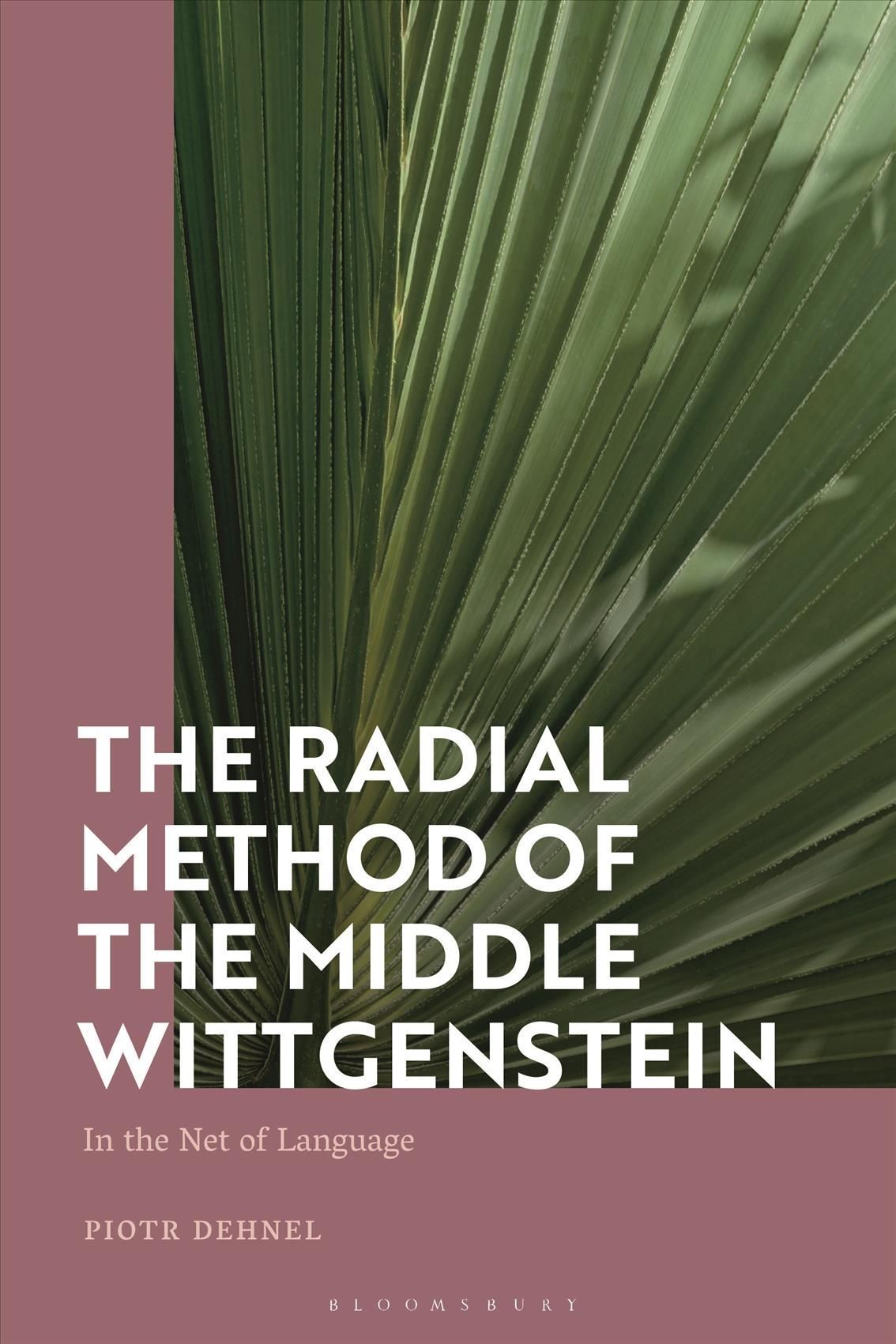The Radial Method of the Middle Wittgenstein By Piotr Dehnel