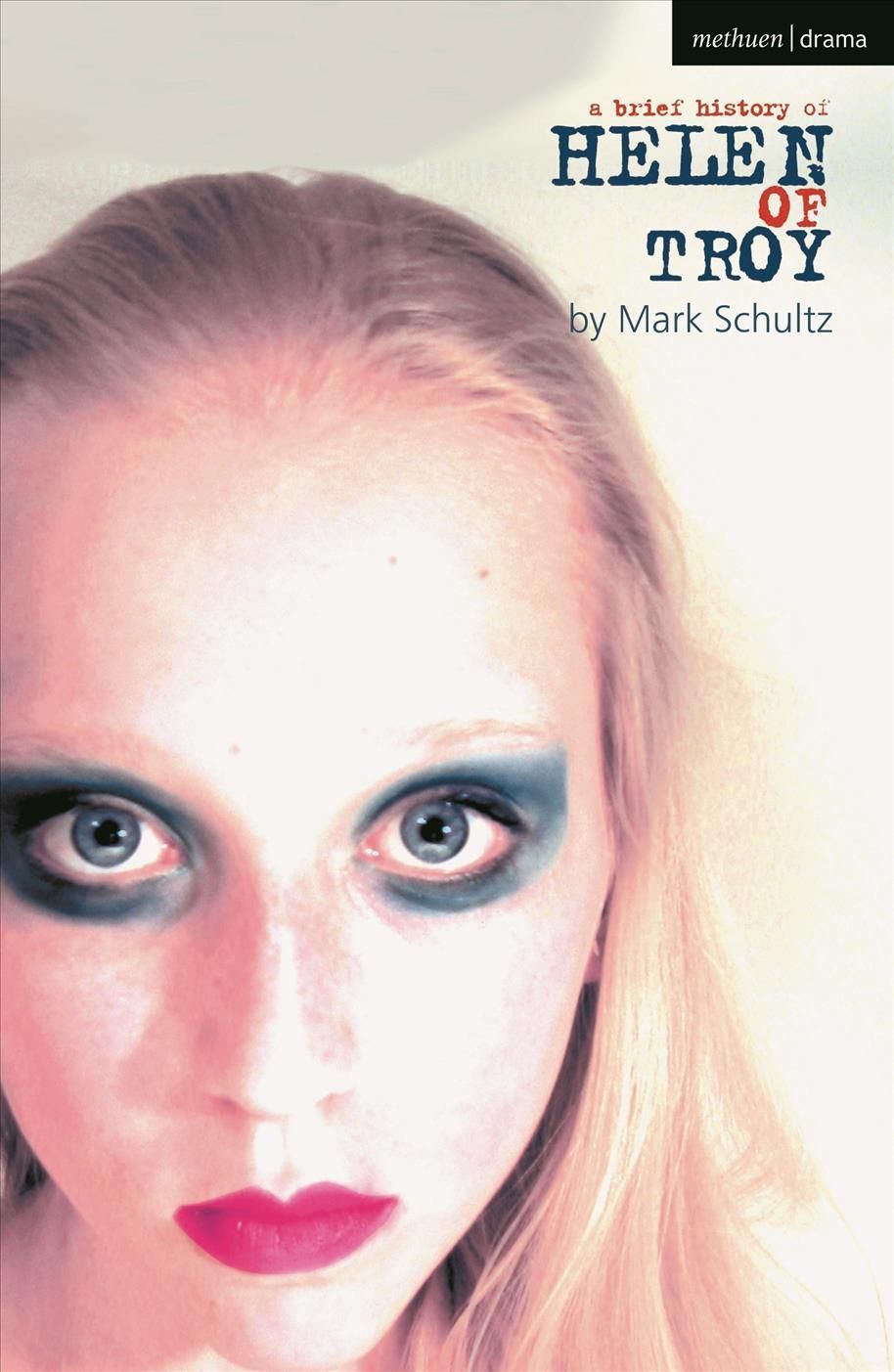 A Brief History of Helen of Troy, or, Everything Will Be Different