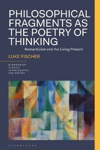 Philosophical Fragments as the Poetry of Thinking By Luke Fischer