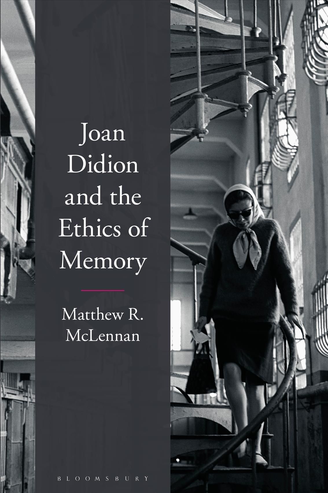 Joan Didion and the Ethics of Memory By Matthew R. McLennan