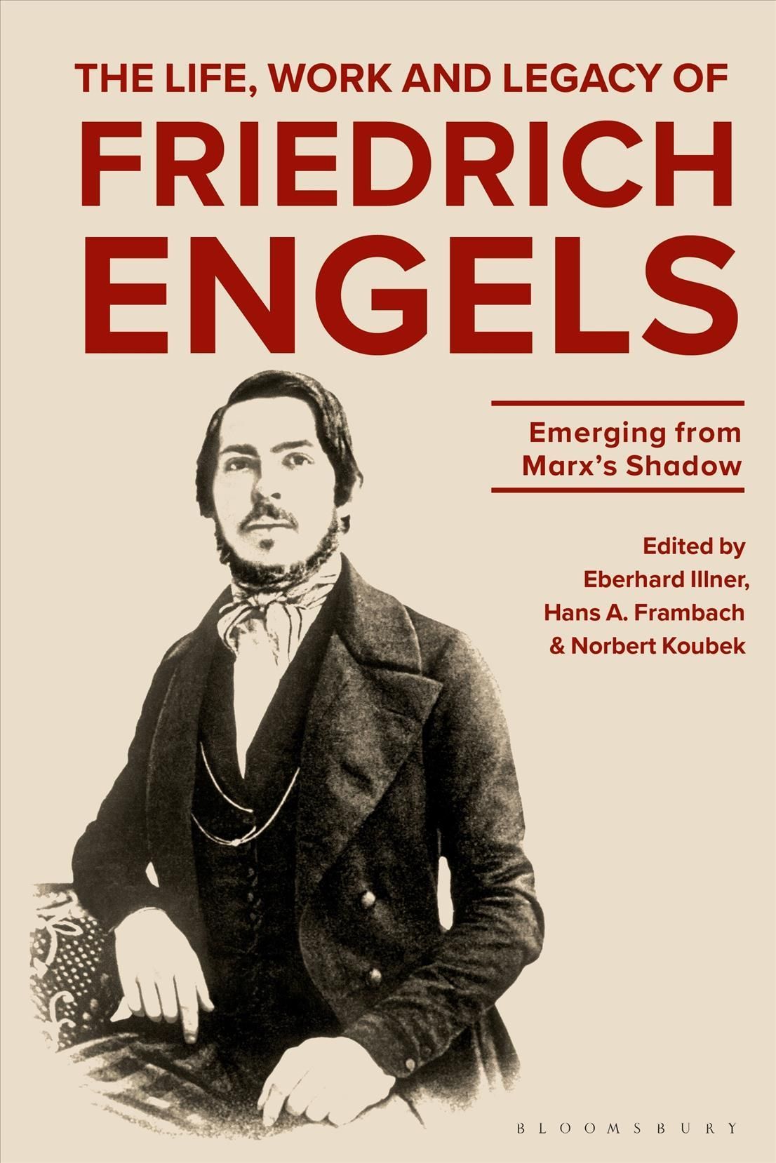 The Life, Work and Legacy of Friedrich Engels 9781350272675