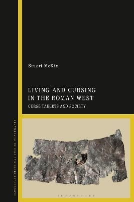 Living and Cursing in the Roman West By Stuart McKie 9781350289352