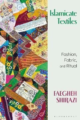 Islamicate Textiles By Faegheh Shirazi 9781350291232 (Hardback)
