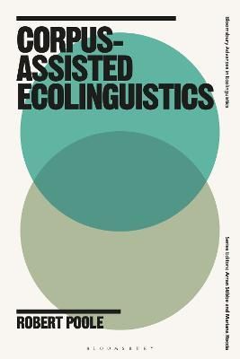Corpus-Assisted Ecolinguistics By Robert Poole 9781350320420