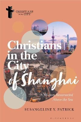 Christians in the City of Shanghai By Susangeline Y. Patrick