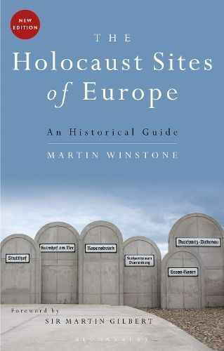 The Holocaust Sites of Europe By Martin Winstone 9781350332027