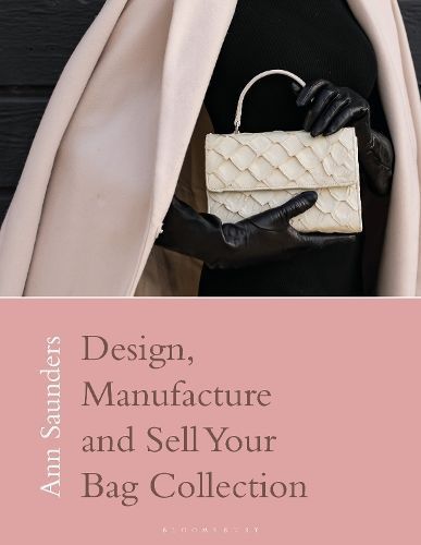 Design, Manufacture and Sell Your Bag Collection By Anne Saunders