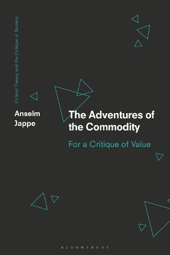 The Adventures of the Commodity By Anselm Jappe 9781350381193