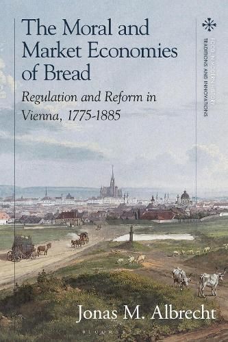 The Moral and Market Economies of Bread By Jonas Albrecht (Hardback)