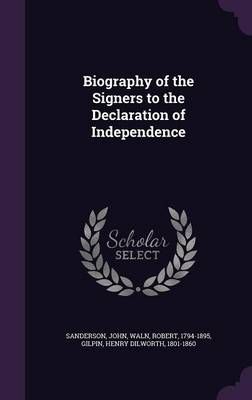 Biography of the Signers to the Declaration of Independence (Hardback)