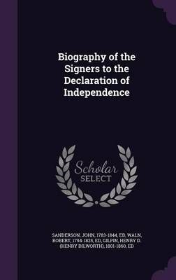 Biography of the Signers to the Declaration of Independence (Hardback)