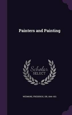Painters and Painting By Frederick Wedmore 9781354435403