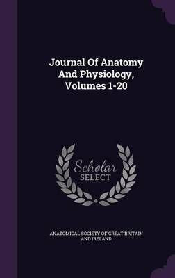 Journal Of Anatomy And Physiology, Volumes 1-20 9781354508732