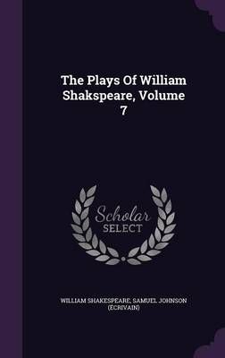 The Plays Of William Shakspeare, Volume 7 9781354557136 (Hardback)