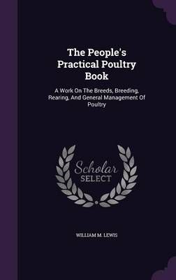 The People's Practical Poultry Book By William M Lewis 9781354602324