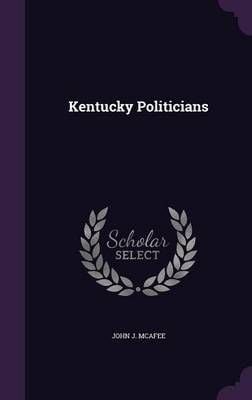 Kentucky Politicians By John J McAfee 9781354831298 (Hardback)