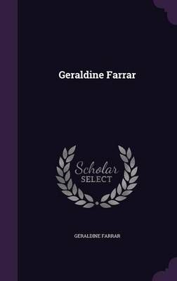 Geraldine Farrar By Geraldine Farrar 9781355197447 (Hardback)