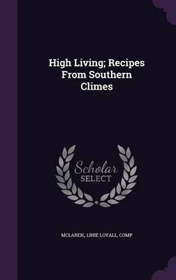 High Living; Recipes from Southern Climes 9781355364436