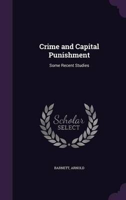 Crime and Capital Punishment: Some Recent Studies By Barnett Arnold