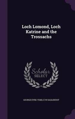 Loch Lomond, Loch Katrine and the Trossachs 9781356064366 (Hardback)