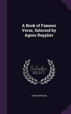 A Book of Famous Verse, Selected by Agnes Repplier By Agnes Repplier