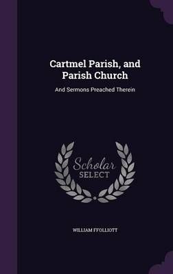 Cartmel Parish, and Parish Church By William Ffolliott 9781356770953
