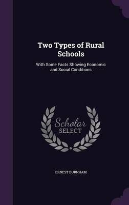Two Types of Rural Schools By Ernest Burnham 9781356821303 (Hardback)