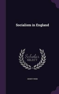 Socialism in England By Sidney Webb 9781356843831 (Hardback)