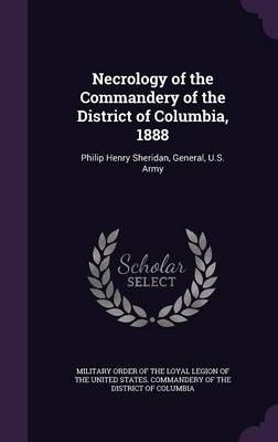 Necrology of the Commandery of the District of Columbia, 1888
