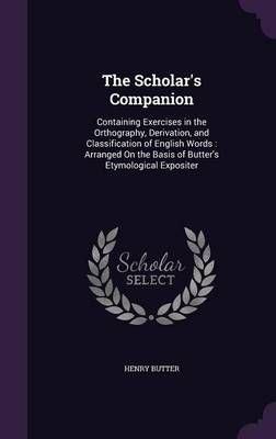 The Scholar's Companion By Henry Butter 9781356891429 (Hardback)