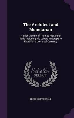 The Architect and Monetarian By Edwin Martin Stone 9781356952397